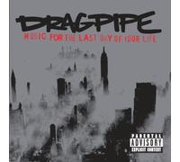 Dragpipe - Music For The Last Day Of Your Life by Dragpipe Explicit Lyrics edition (2002) Audio CD