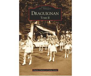 Draguignan - Tome II Volume 2 - Charles Clairici - Nouvelles Editions Sutton - broché - Monographie