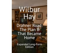 Drahner Road: The Plan B That Became Home: Expanded Long-Form Edition