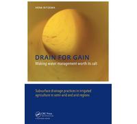 Drain for Gain: Making Water Management Worth its Salt Subsurface Drainage Practices in Irrigated Agriculture in Semi-arid and Arid Regions - Henk Ritzema - CRC Press - ebook (ePub) - Livre