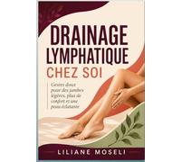 Drainage lymphatique chez soi: Gestes doux pour des jambes légères, plus de confort et une peau éclatante