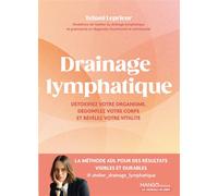 Drainage lymphatique: Techniques, conseils et routines pour détoxifier, affiner et révéler votre vitalité