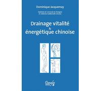 Drainage vitalité & énergétique chinoise - Dominique Jacquemay - Dangles - broché - Livre
