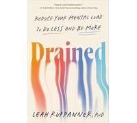Drained: Reduce Your Mental Load to Do Less and Be More