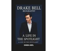 DRAKE BELL BIOGRAPHY: A Life in the Spotlight