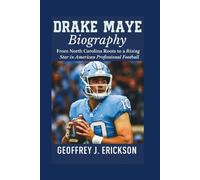 Drake Maye Biography: From North Carolina Roots to a Rising Star in American Professional Football