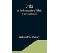 Drake; Or, The Transfer Of The Trident