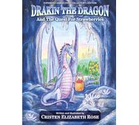 Drakin the Dragon and the Quest for Strawberries: Expanded Hardcover Collector’s Edition