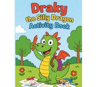 Draky the Silly Dragon Activity Book: Coloring, Mazes, Tracing, Counting and Fun Learning Games for Kids Ages 4-8 | Kids Easy Activities