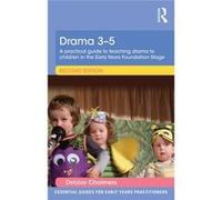 Drama 3-5: A Practical Guide To Teaching Drama To Children In The Early Years Foundation Stage (Essential Guides For Early Years Practitioners) (Paperback) Debbie Chalmers, (Auteur)