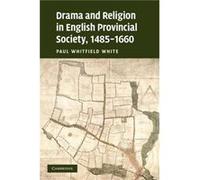 Drama and Religion in English Provincial Society 14851660 - Paul Whitfield White - Cambridge University Press - Livre en Anglais - Paperback Paul Whitfield WhitePaul Whitfield White (Auteur)