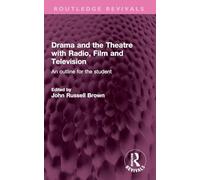Drama and the Theatre With Radio, Film and Television: An Outline for the Student