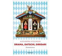 Drama, Datschi, Diridari Bayerischer Cosy Crime mit Herz - Kriminalroman - Alexandra Stiglmeier - Emons Verlag - ebook (ePub) - Livre