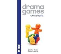 Drama Games for Devising Swale, Jessica (Auteur)