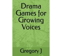 Drama Games for Growing Voices