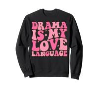 Drama is My Love Language Sarcastic Humor Valentine Sweatshirt