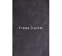 Drama Journal: Blank Notebook For Writing And Planning Characters, Plot, Dialogue, Music And Ideas