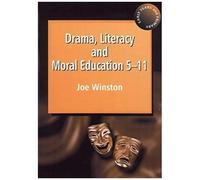 Drama, Literacy And Moral Education 5-11