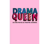 Drama Queen Acting Notes & Theatre Journal: With Acting Techniques, Methods and Essential Theatre Terms for Theatre Students, Aspiring Actress & Divas ... | Teen Gift | Good Show Gift | Drama Kid Gift