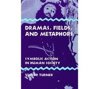 Dramas Fields and Metaphors by Victor Turner Victor Turner (Auteur)