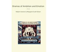 Dramas of Ambition and Emotion
