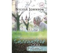Dramatic Encounters with God by Nicole Johnson Nicole Johnson (Auteur)