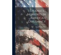 Dramatic Moments In American Diplomacy