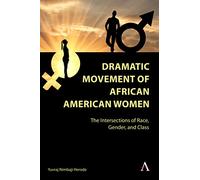 Dramatic Movement of African American Women: The Intersections of Race, Gender, and Class