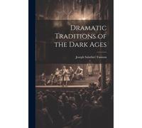 Dramatic Traditions Of The Dark Ages