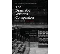 The Dramatic Writer's Companion, Second Edition: Tools to Develop Characters, Cause Scenes, and Build Stories