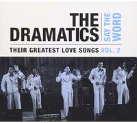 The Dramatics - Say The Word: Their Greatest Love Songs 2