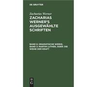 Dramatische Werke Band 3 Martin Luther oder Die Weihe der Kraft - De Gruyter - De Gruyter - Livre en Anglais De GruyterDe Gruyter (Auteur)