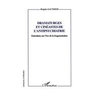 Dramaturges et cinéastes de l'antipsychiatrie Entretiens sur l'ère de la fragmentation - Brigitte Gauthier - L'harmattan - broché - Théâtre
