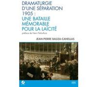 Dramaturgie d’une séparation : 1905 - Une bataille mémorable pour la laïcité Canellas Bauza (Auteur)