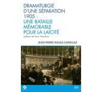 Dramaturgie d’une séparation : 1905 - Une bataille mémorable pour la laïcité - Canellas Bauza - Heliade - broché - Essai