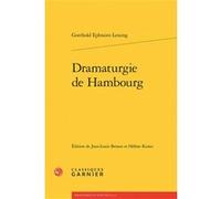 Dramaturgie de Hambourg Hélène Kuntz (Editeur du volume), Pierre Frantz (Collection dirigée par), Catriona Seth (Collection dirigée par), Gotthold Ephraim Lessing (Auteur), Jean-Louis Besson (Editeur 