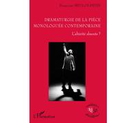 Dramaturgie de la pièce monologuée conteamporaine L'altérité absente ? - Françoise Heulot-Petit - L'harmattan - broché - Etude