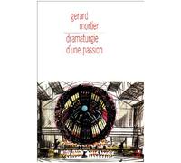 Dramaturgie d'une passion Gérard Mortier (Auteur)