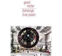 Dramaturgie d'une passion Gérard Mortier (Auteur)