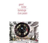 Dramaturgie d'une passion - Gérard Mortier - Bourgois - broché - Essai
