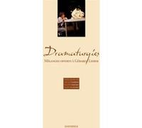 Dramaturgies - Mélanges Offerts À Gérard Lieber