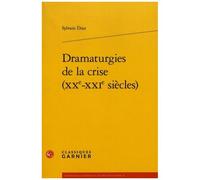 Dramaturgies De La Crise (Xxe-Xxie Siècles)