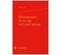 Dramaturgies De La Crise (Xxe-Xxie Siècles)