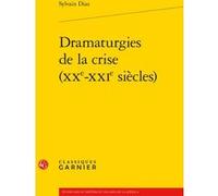 Dramaturgies de la crise (XXe-XXIe siècles) Jean-Pierre Sarrazac (Collection dirigée par), Sylvain Diaz (Auteur), Florence Naugrette (Collection dirigée par), Christian Biet (Collection dirigée par)