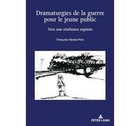 Dramaturgies de la guerre pour le jeune public: Vers une résilience espérée