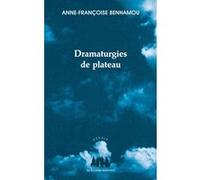 Dramaturgies de plateau Anne-Françoise Benhamou (Auteur)