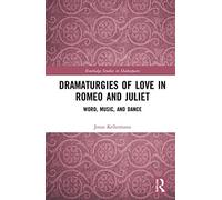 Dramaturgies Of Love In Romeo And Juliet