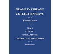 Dramaty Zebrane. Collected Plays. Tom 3. Volume 3. Teatr Artystek. Theater of Women Artists
