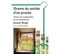 Drame du suicide d'un proche Tenter de comprendre et se reconstruire - Jacques Baugé - Chronique Sociale - broché - Essai