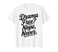 Drame Gratuit ? Non, jamais drôle et Sarcastique T-Shirt
